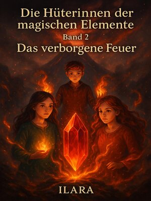 cover image of Die Hüterinnen der magischen Elemente--Band 2--Das verborgene Feuer